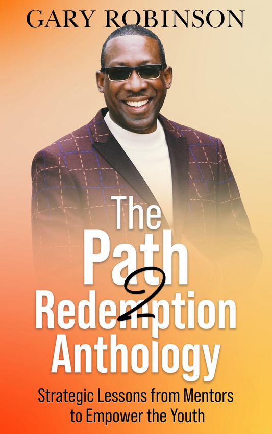 The Path2Redemption Anthology: Strategic Lessons from Mentors to Empower the Youth
